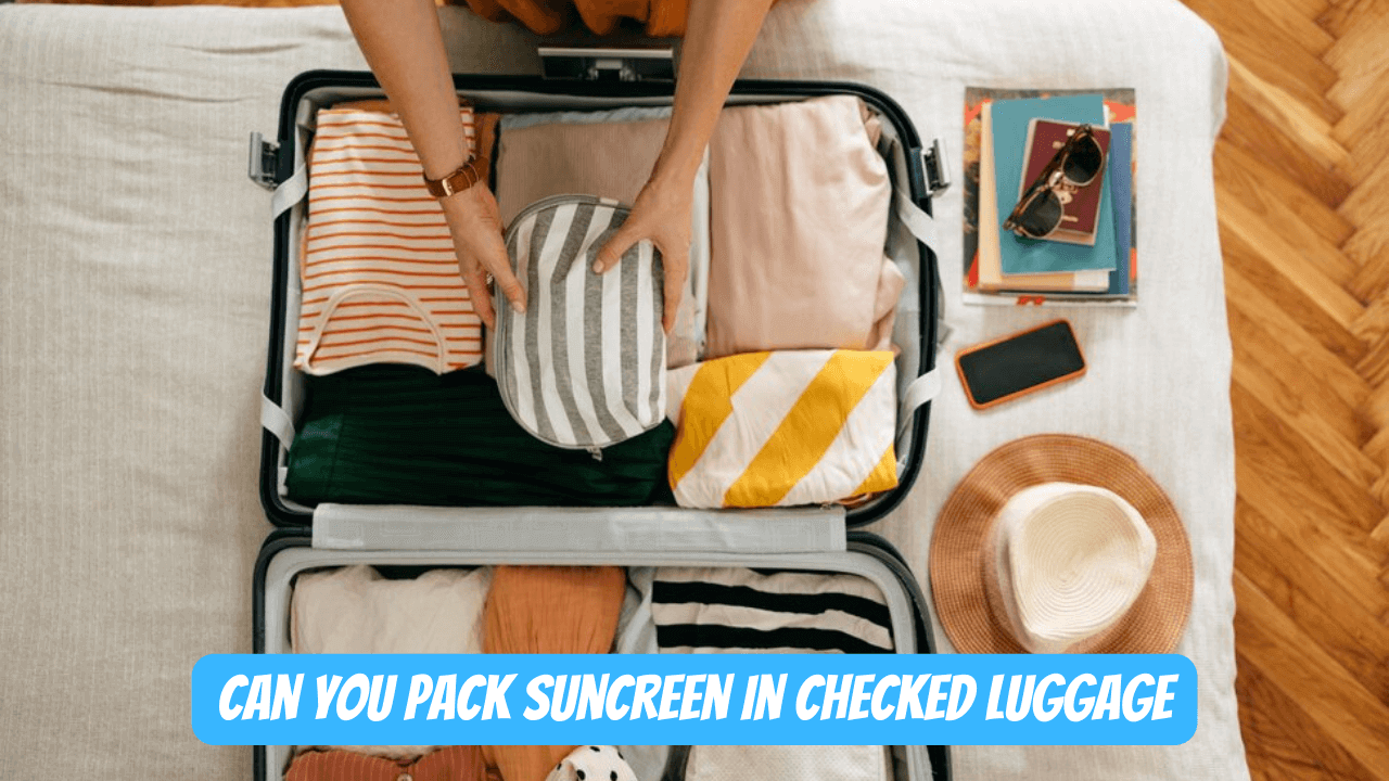 Can You Pack Aerosol Sunscreen in Checked Luggage? Guide