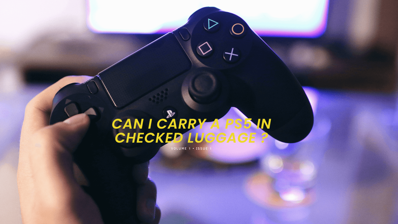 Can I Carry a PS5 in Checked Luggage? (Travel Guide 2023